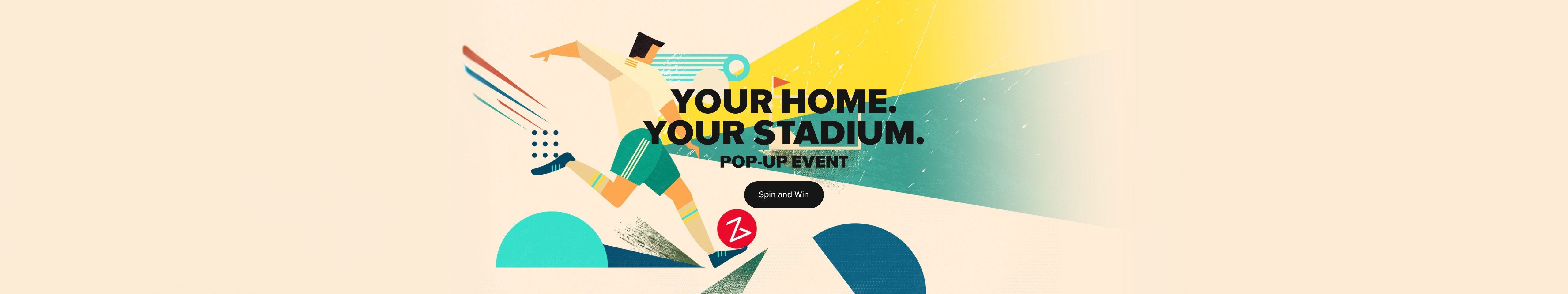 A stylized illustration of a soccer player kicking a red ball with a Z logo. Central text reads: 'YOUR HOME. YOUR STADIUM. POP-UP EVENT'. A button below reads 'Spin and Win'.